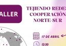 Taller “Tejiendo Redes: Cooperación Norte- Sur»